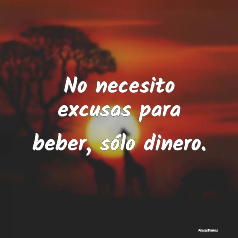 frases de borrachos inteligentes - Cómo decir vamos a tomar de manera elegante