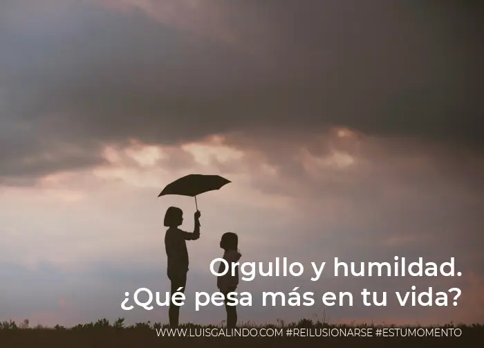 tu humildad tu inteligencia dignos de sentirse orgullosos - Cómo es el dicho del orgullo