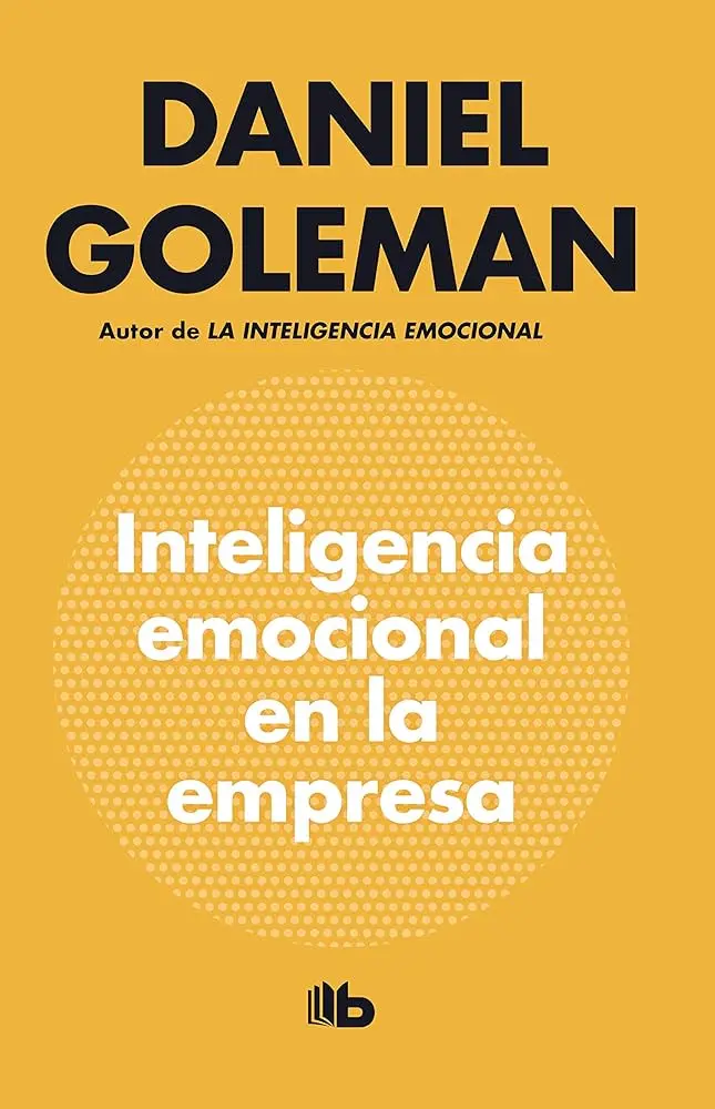 Inteligencia emocional en la empresa: Un libro que promueve el éxito empresarial - Cómo favorece la inteligencia emocional al éxito empresarial inteligencia emocional en la empresa libro - Cómo favorece la inteligencia emocional al éxito empresarial