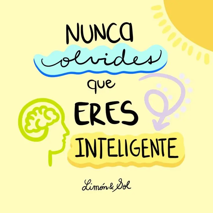 No te pongas triste, ¡tú eres inteligente! - Como ya no puedo estar triste no te pongas.triste que tu.eres inteligente - Como ya no puedo estar triste