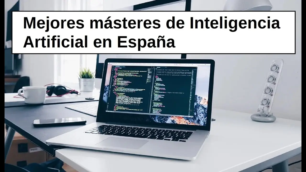 mejor master inteligencia artificial españa - Dónde estudiar Ingeniería Inteligencia Artificial