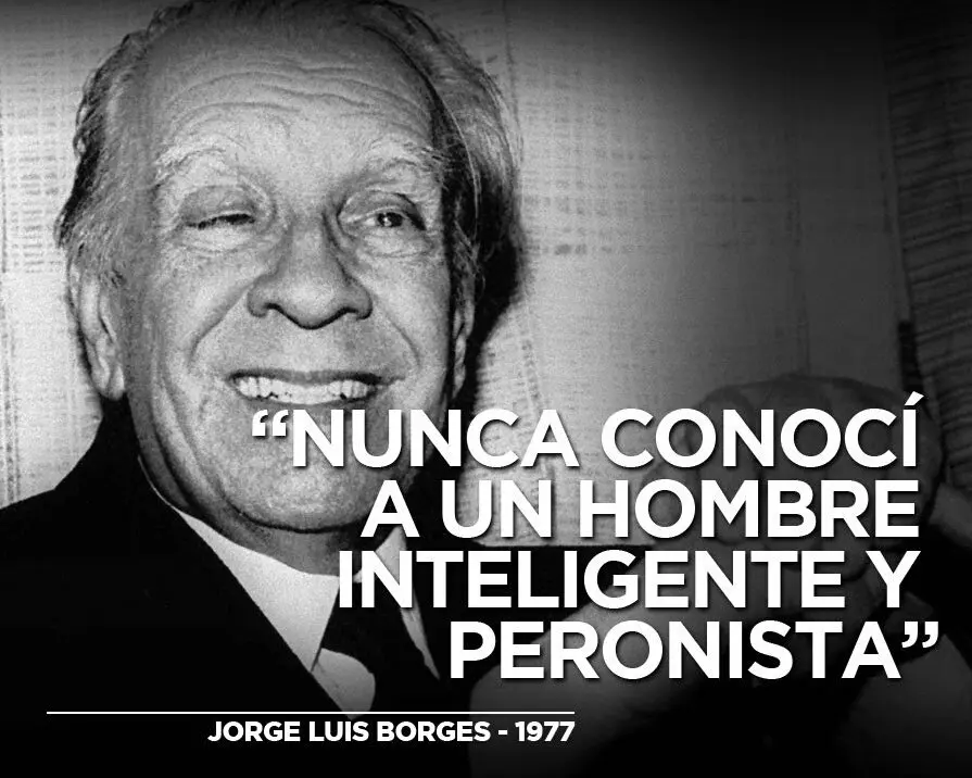 borges dijo nunca conoci a un hombre inteligente y peronista - Por qué Jorge Luis Borges se quedó ciego