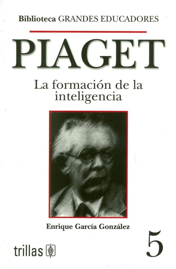 Libro La Formación de la Inteligencia de Piaget - Qué dice la teoría de Piaget sobre el aprendizaje libro la formacion de la inteligencia de piaget - Qué dice la teoría de Piaget sobre el aprendizaje