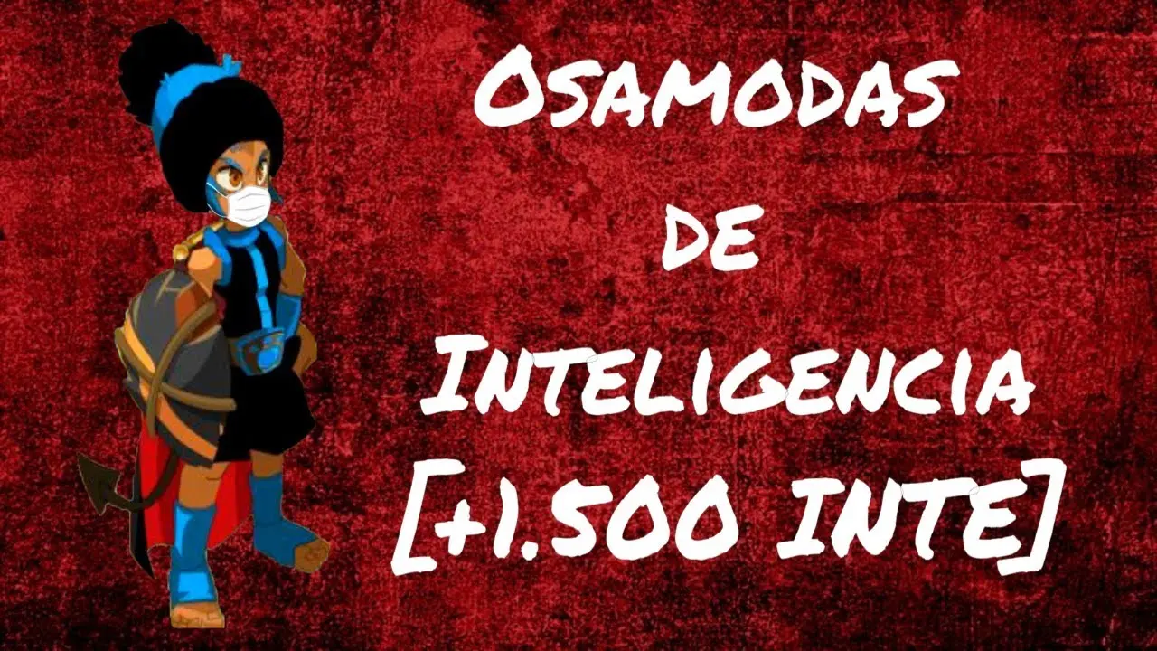 osamodas inteligencia - Que se le sube a un Osamoda