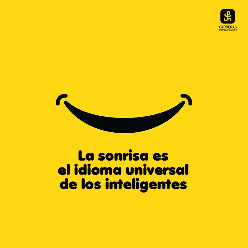 la sonrisa es el idioma universal de las personas inteligentes - Quién dijo que todas las personas sonríen en el mismo idioma